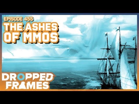 The Ashes of MMOs - Dropped Frames Episode 455