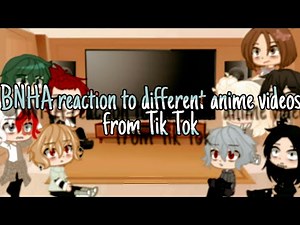 BNHA reaction to different anime videos from Tik Tok part 3/gacha club/