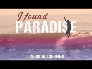 How I found Longboard Surfing PARADISE