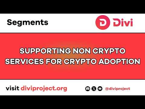 Divi Segments - Supporting Non Crypto Services For Crypto Adoption