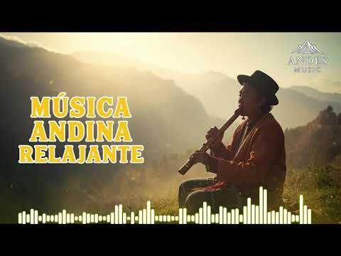 Música Andina para Relajar el Alma y el Espíritu