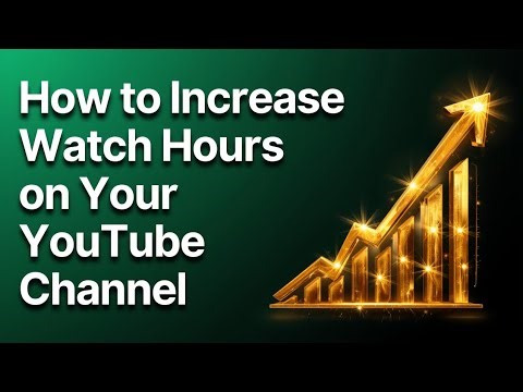 How to Increase Watch Hour on Your YouTube Channel FAST FAST
