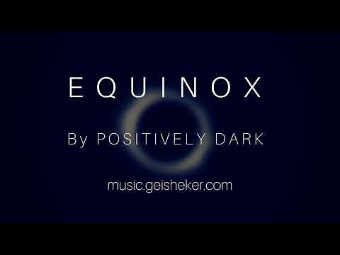 Beautiful New Age Music "Equinox" by Positively Dark