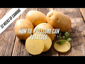 How To Pressure Can Potatoes - 52 Weeks of Canning