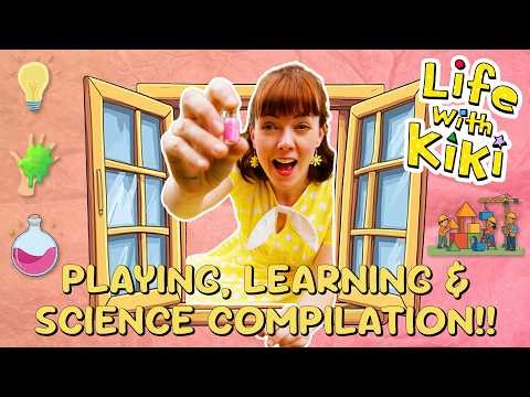 LIFE WITH KIKI - PLAYING, LEARNING & SCIENCE COMPILATION | VIDEOS FOR TODDLERS AND PRESCHOOLERS