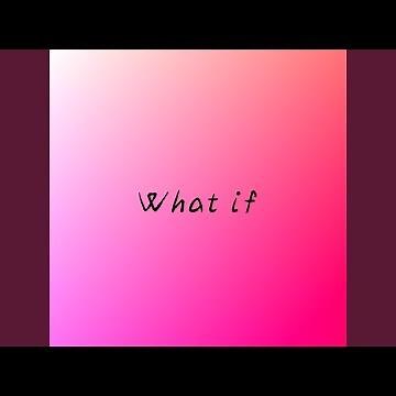 What if