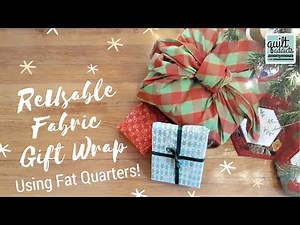 How to make Reusable Fabric Gift Wrap with Fat Quarters!