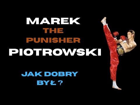 MAREK PIOTROWSKI - JAK DOBRY BYŁ NAJLEPSZY POLSKI KICKBOXER W PORÓWNANIU DO INNYCH ZAWODNIKÓW