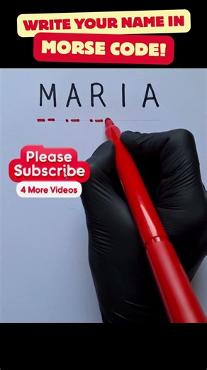 Write your name in Morse Code (MARIA)