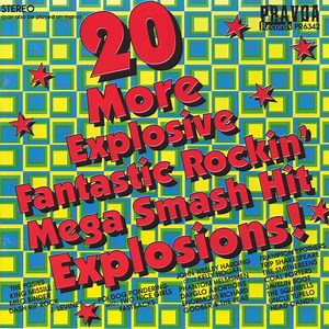 Various - 20 More Explosive Fantastic Rockin' Mega Smash Hit Explosions!