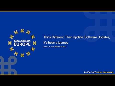 Think Different Then Update: Software Updates, It's been a journey | Mac Admins Europe 2026