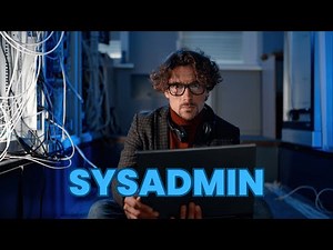 What is the role of a SysAdmin ? | Career Guide - Job Description - Responsibilities