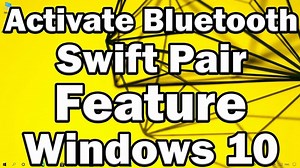 How to Activate Bluetooth Swift Pair Feature on Windows 10