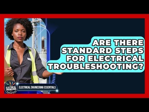 Are There Standard Steps for Electrical Troubleshooting? | Electrical Engineering Essentials News