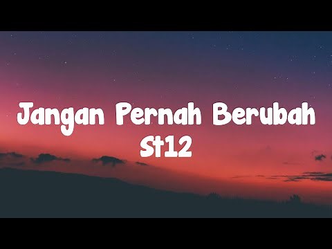 ST12 - Jangan Pernah Berubah | Lirrik Video