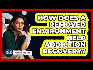 How Does A Removed Environment Help Addiction Recovery?