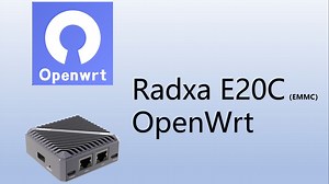 Radxa E20C 安装 OpenWrt