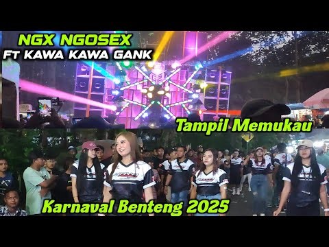 NGX NGOSEX STUNNING PERFORMANCE | FT KAWA KAWA GANK BENTENG CARNIVAL 2025