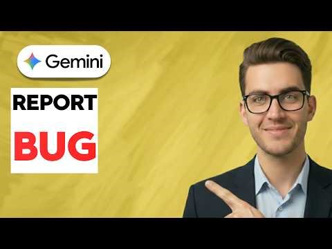 How to Report a Bug in Gemini [2026 Full Guide]