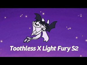 Toothless X Light Fury Season 2 Part 2