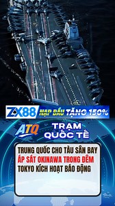 22K views · 282 reactions | Trung Quốc cho tàu sân bay áp sát Nhật Bản #foryou #viral #breakingnews #tinquocte #tinnong #xuhuong | ATQ TRẠM QUỐC TẾ | Facebook