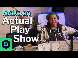 Want to Make Your Own Actual Play Show? Here's How!