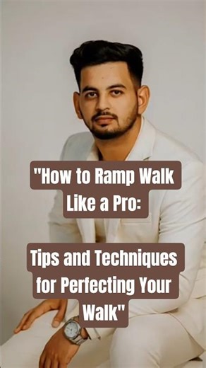 "How to Ramp Walk Like a Pro: Tips and Techniques for Perfecting Your Walk" #Sohelqureshi