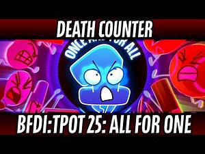 BFDI:TPOT 25: All For One, But Everytime Someone Dies (Death Counter)