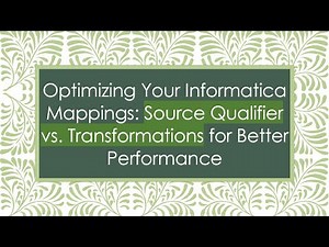 Optimizing Your Informatica Mappings: Source Qualifier vs. Transformations for Better Performance
