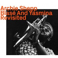 Archie Shepp: Blase And Yasmina Revisited album review @ All About Jazz