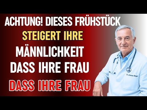 Über 60? DIESES FRÜHSTÜCK verbessert die männliche Durchblutung radikal | Dr. Johannes Berger