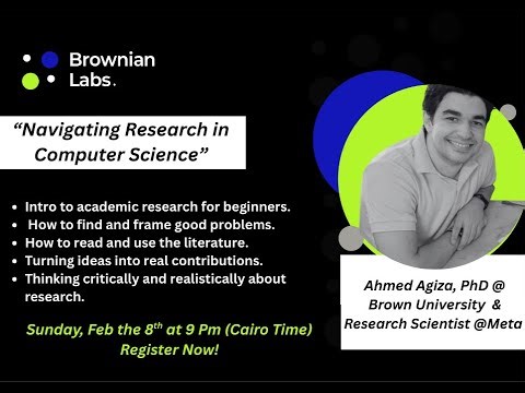 Brownian Webinars: Research in Computer Science with Ahmed Agiza, PhD
