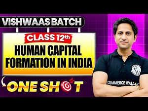 Human Capital Formation In India | Class 12th Indian Economic Development One Shot🎯| Vishwaas Batch