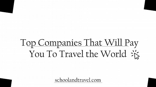 10 Top Companies That Will Pay You To Travel the World