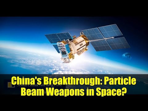 China's Breakthrough: Particle Beam Weapons in Space?