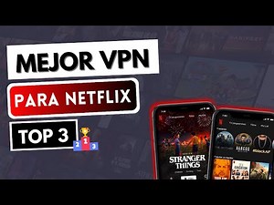 VPN PARA NETFLIX 🔥 Las 3 mejores VPN para Netflix en 2025 ✅
