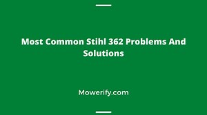 Most Common Stihl 362 Problems And Solutions - Mowerify
