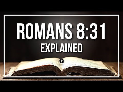 ROMANS 8:31 Explained - What Does The Bible Verse ROMANS 8:31 [KJV] REALLY Mean?