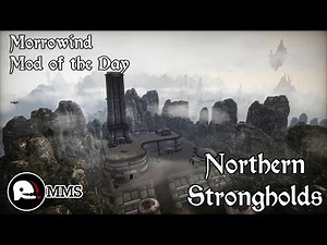 Morrowind Mod of the Day - The Northern Strongholds Showcase