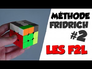 MÉTHODE FRIDRICH AVANCÉE #2 | LES F2L - TUTORIEL