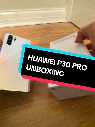 Unboxing the Huawei P30 Pro: A 2019 Perspective