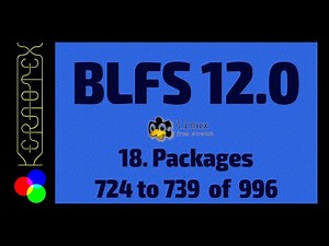 18. Packages 724 to 739 of 996 - How to build Beyond Linux From Scratch (BLFS) 12.0 Tutorial