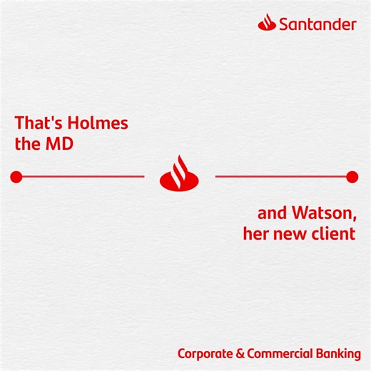 Business is all about people and our relationship teams understand this. They can help you find the right people, just like Holmes and Watson. | Santander UK