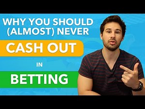 Why You Should Almost Never Cash Out in Sports Betting