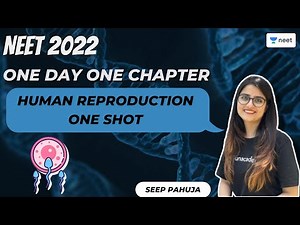 Human Reproduction | One Shot | One Day One Chapter | NEET 2022 | Seep Pahuja | Unacademy NEET