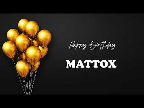 MATTOX Happy Birthday Song | Happy Birthday MATTOX