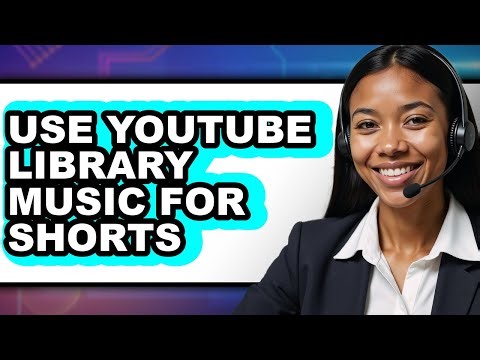 How to Use Youtube Library Music for Shorts - Easy Guide