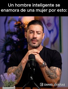 Un hombre inteligente se enamora de una mujer por las razones correctas. | Daniel Dueñas Zumarán