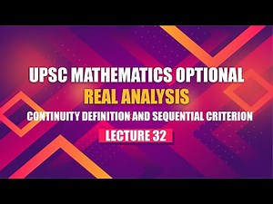 UPSC Mathematics Real Analysis | Lecture 32 - Continuity Definition and Sequential Criterion