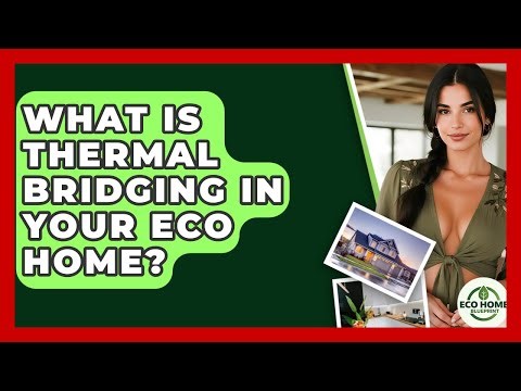 What Is Thermal Bridging In Your Eco Home? - Eco Home Blueprint